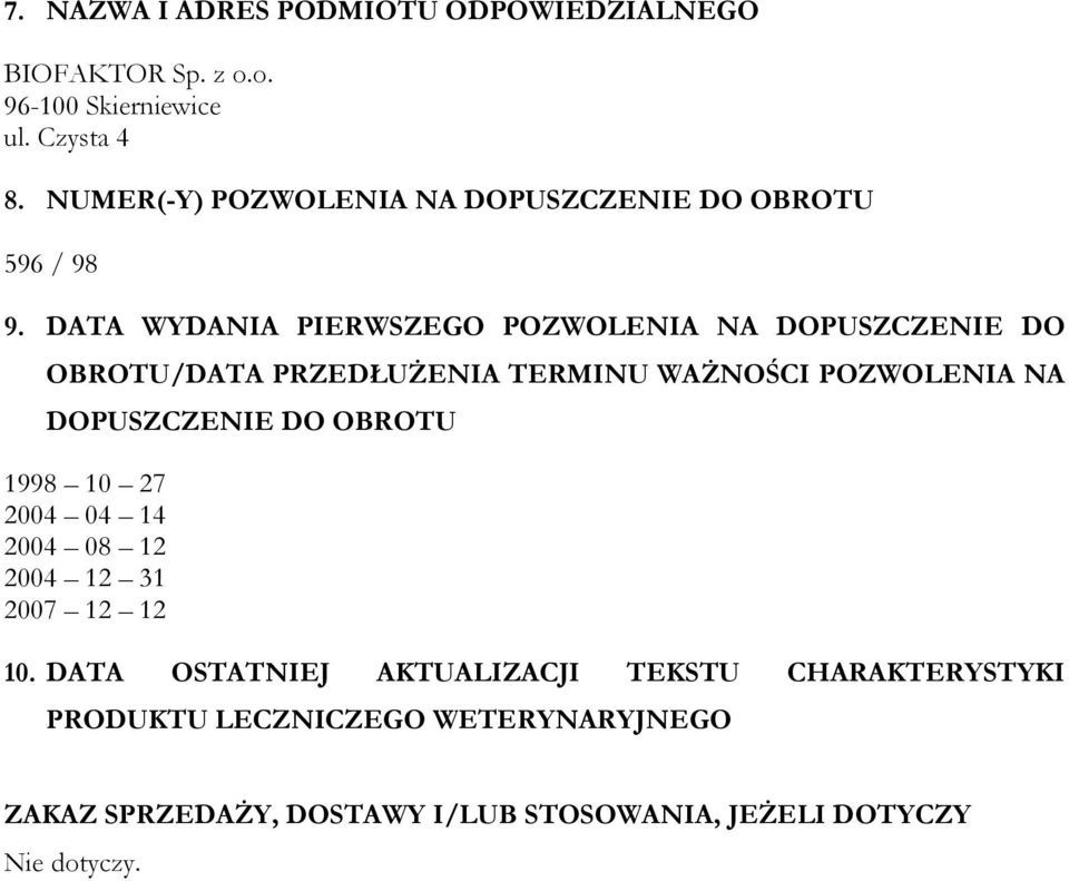 DATA WYDANIA PIERWSZEGO POZWOLENIA NA DOPUSZCZENIE DO OBROTU/DATA PRZEDŁUśENIA TERMINU WAśNOŚCI POZWOLENIA NA DOPUSZCZENIE DO