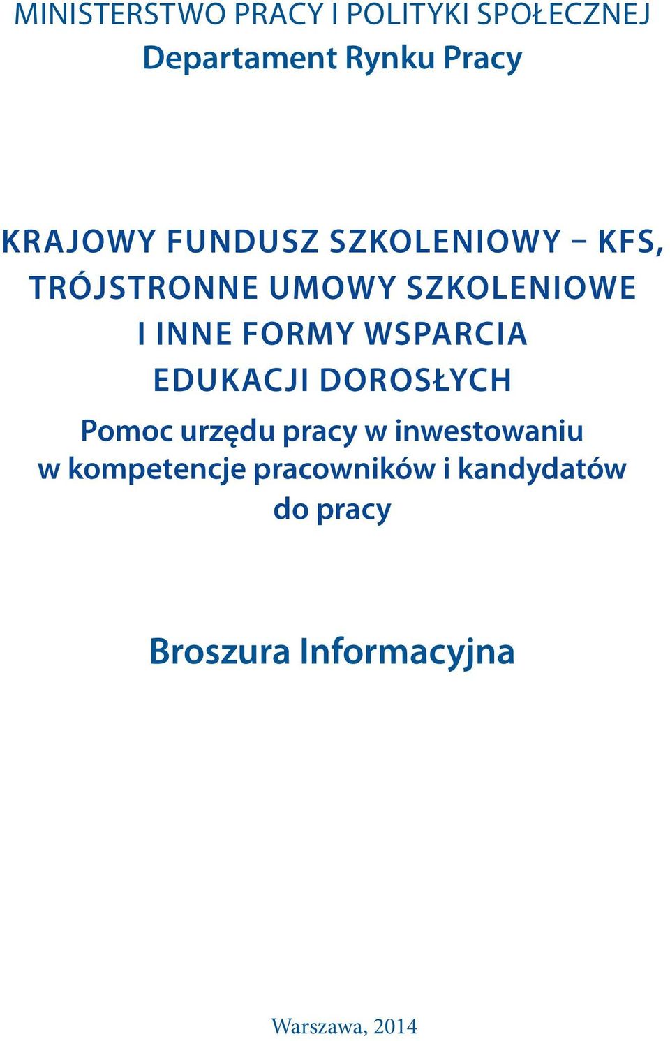 FORMY WSPARCIA EDUKACJI DOROSŁYCH Pomoc urzędu pracy w inwestowaniu w