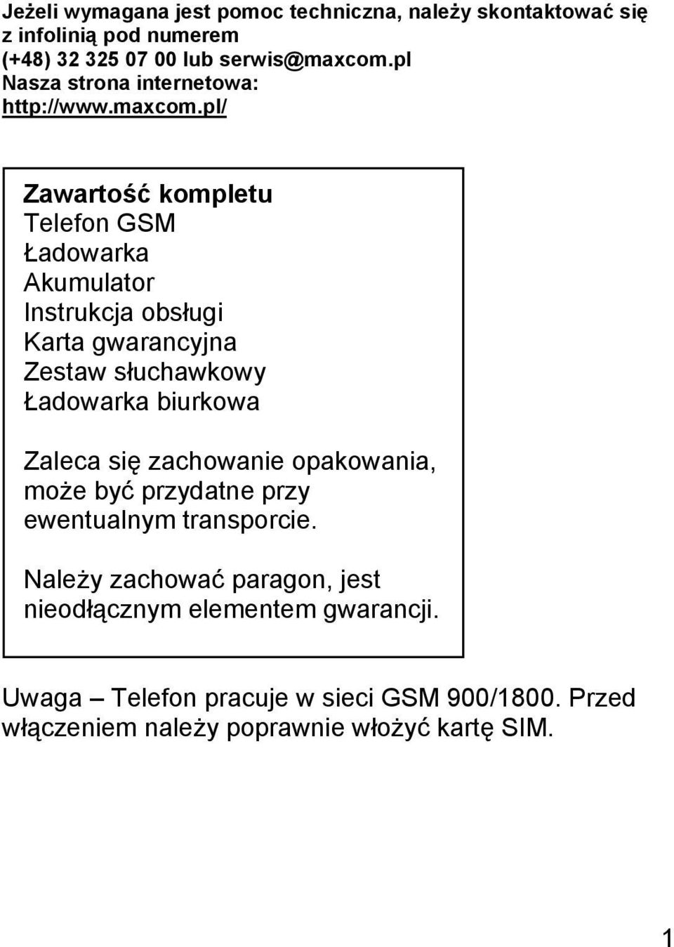 pl/ Zawartość kompletu Telefon GSM Ładowarka Akumulator Instrukcja obsługi Karta gwarancyjna Zestaw słuchawkowy Ładowarka biurkowa