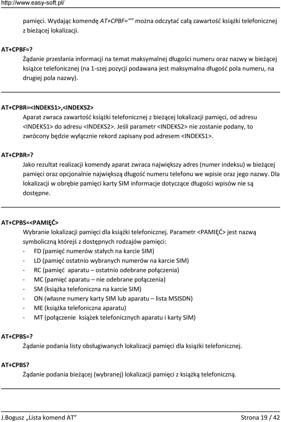 Żądanie przesłania informacji na temat maksymalnej długości numeru oraz nazwy w bieżącej książce telefonicznej (na 1-szej pozycji podawana jest maksymalna długość pola numeru, na drugiej pola nazwy).