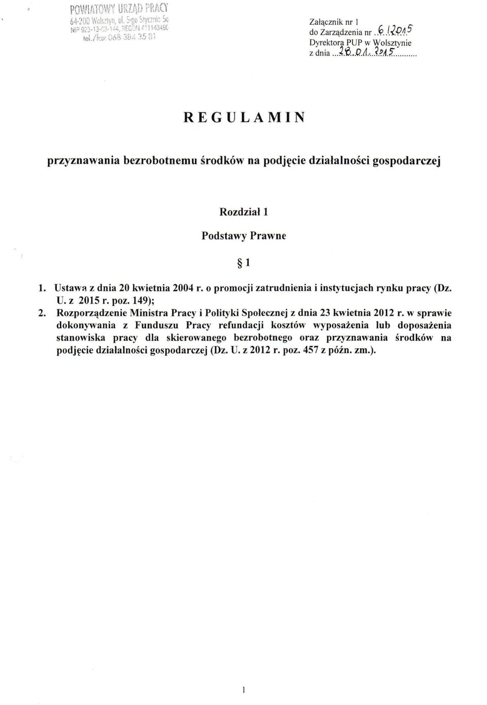 Ustawa z dnia 20 kwietnia 2004 r. o promocji zatrudnienia i instytucjach rynku pracy (Dz. U. z 2015 r. poz. 149); 2.