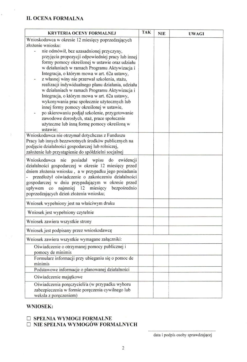 62a ustawy, z własnej winy nie przerwał szkolenia, stażu, realizacji indywidualnego planu działania, udziału w działaniach w ramach Programu Aktywizacja i Integracja, o którym mowa w art.