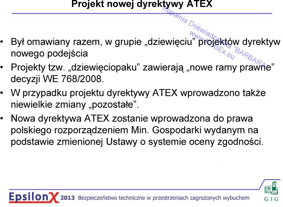 W przypadku projektu dyrektywy ATEX wprowadzono także niewielkie zmiany pozostałe.