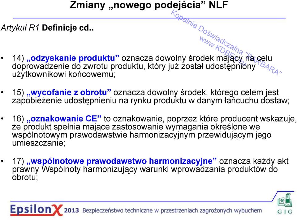 wycofanie z obrotu oznacza dowolny środek, którego celem jest zapobieżenie udostępnieniu na rynku produktu w danym łańcuchu dostaw; 16) oznakowanie CE to