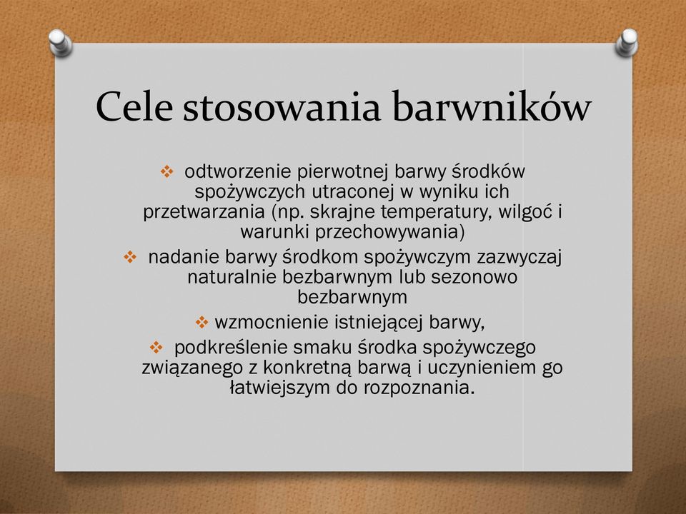 skrajne temperatury, wilgoć i warunki przechowywania) nadanie barwy środkom spożywczym zazwyczaj