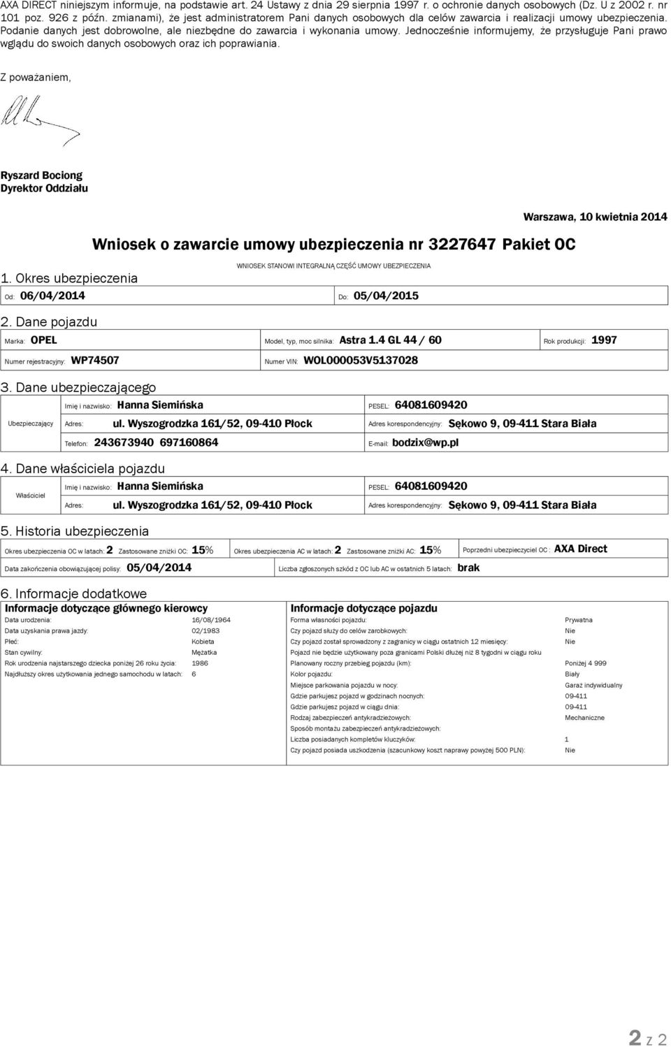 Jednocześnie informujemy, że przysługuje Pani prawo wglądu do swoich danych osobowych oraz ich poprawiania. Z poważaniem, 1.