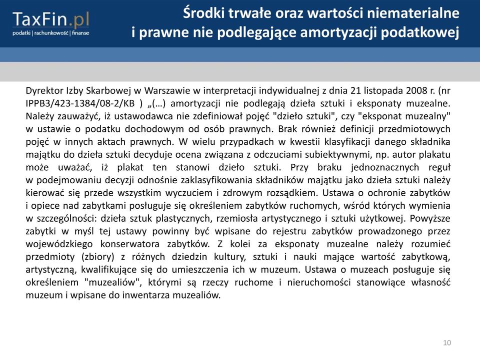 Należy zauważyd, iż ustawodawca nie zdefiniował pojęd "dzieło sztuki", czy "eksponat muzealny" w ustawie o podatku dochodowym od osób prawnych.