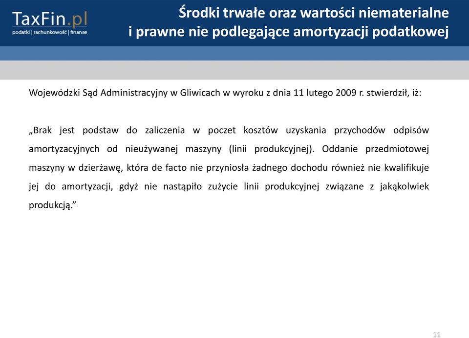 stwierdził, iż: Brak jest podstaw do zaliczenia w poczet kosztów uzyskania przychodów odpisów amortyzacyjnych od nieużywanej maszyny