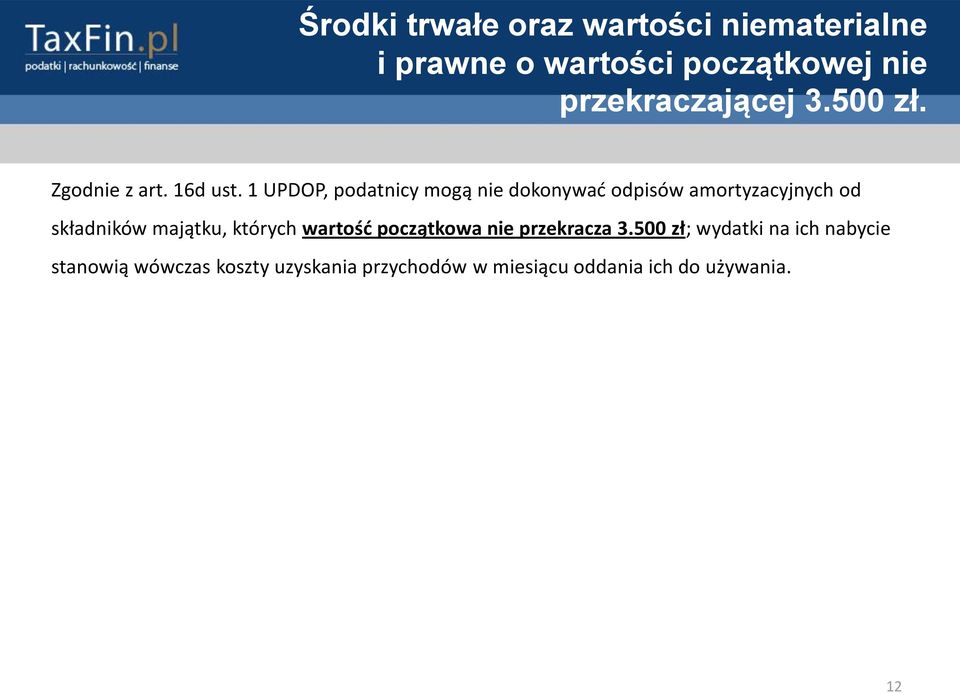 1 UPDOP, podatnicy mogą nie dokonywad odpisów amortyzacyjnych od składników majątku, których