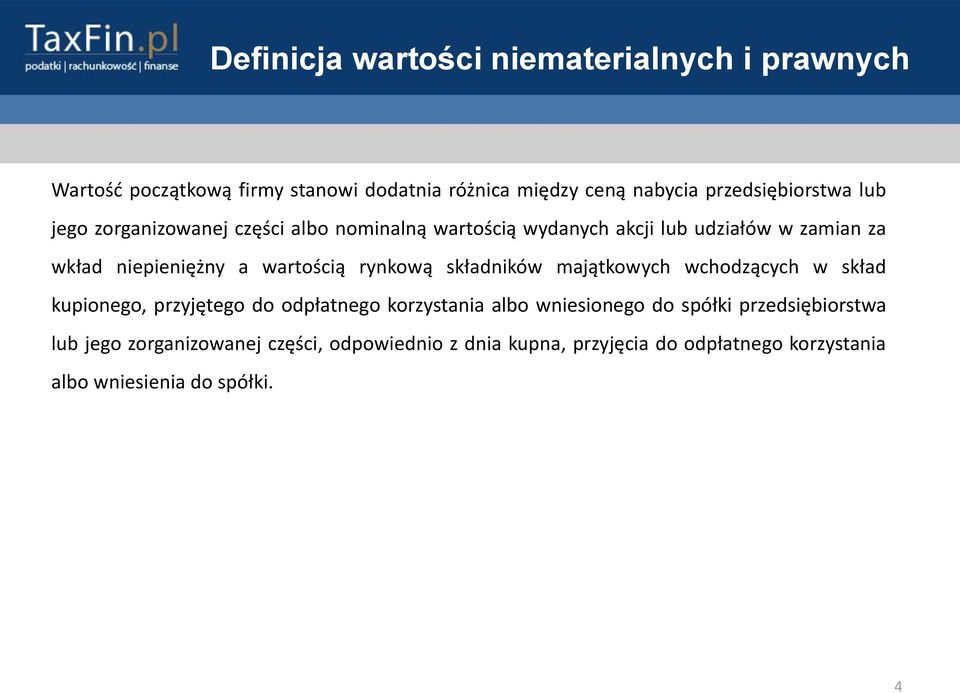 majątkowych wchodzących w skład kupionego, przyjętego do odpłatnego korzystania albo wniesionego do spółki