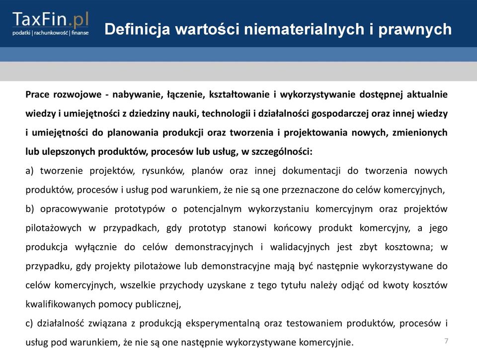 innej dokumentacji do tworzenia nowych produktów, procesów i usług pod warunkiem, że nie są one przeznaczone do celów komercyjnych, b) opracowywanie prototypów o potencjalnym wykorzystaniu