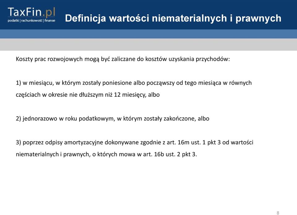 2) jednorazowo w roku podatkowym, w którym zostały zakooczone, albo 3) poprzez odpisy amortyzacyjne