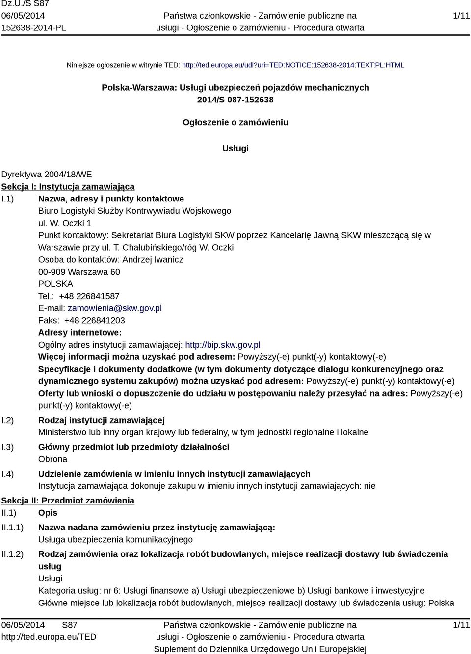 zamawiająca I.1) Nazwa, adresy i punkty kontaktowe Biuro Logistyki Służby Kontrwywiadu Wo