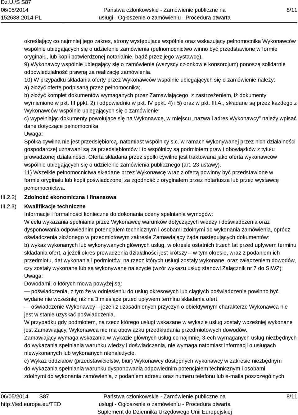 przedstawione w formie oryginału, lub kopii potwierdzonej notarialnie, bądź przez jego wystawcę).