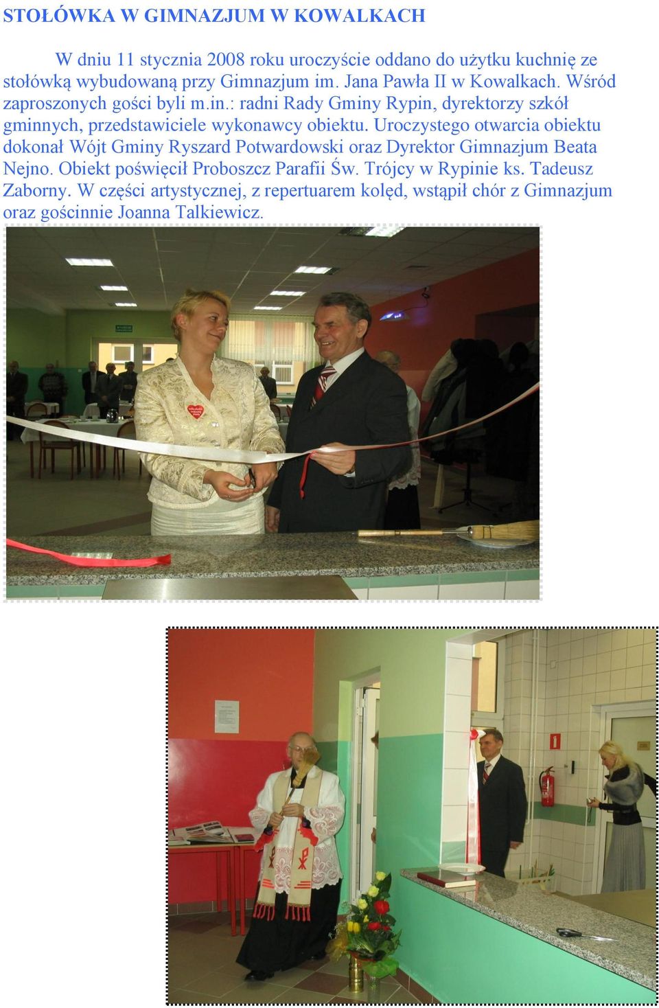 : radni Rady Gminy Rypin, dyrektorzy szkół gminnych, przedstawiciele wykonawcy obiektu.