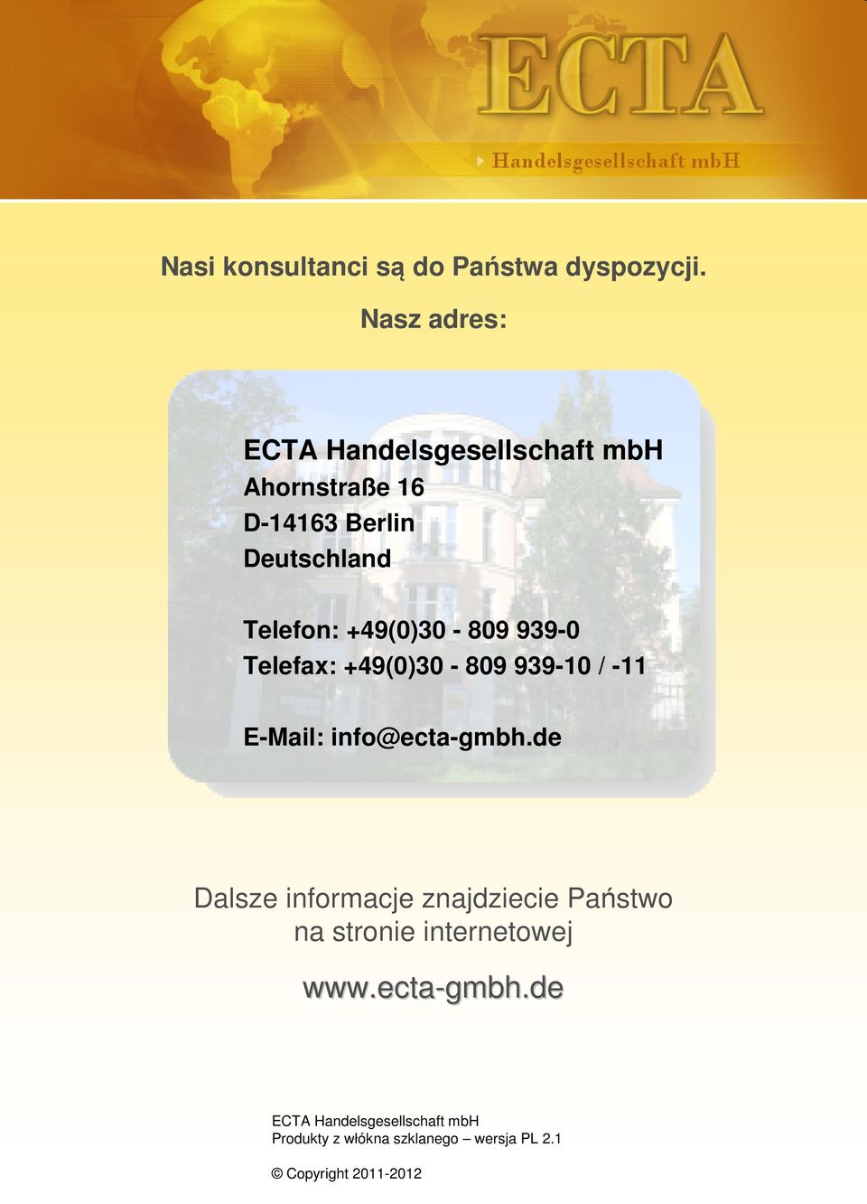 +49(0)30-809 939-0 Telefax: +49(0)30-809 939-10 / -11 E-Mail: info@ecta-gmbh.