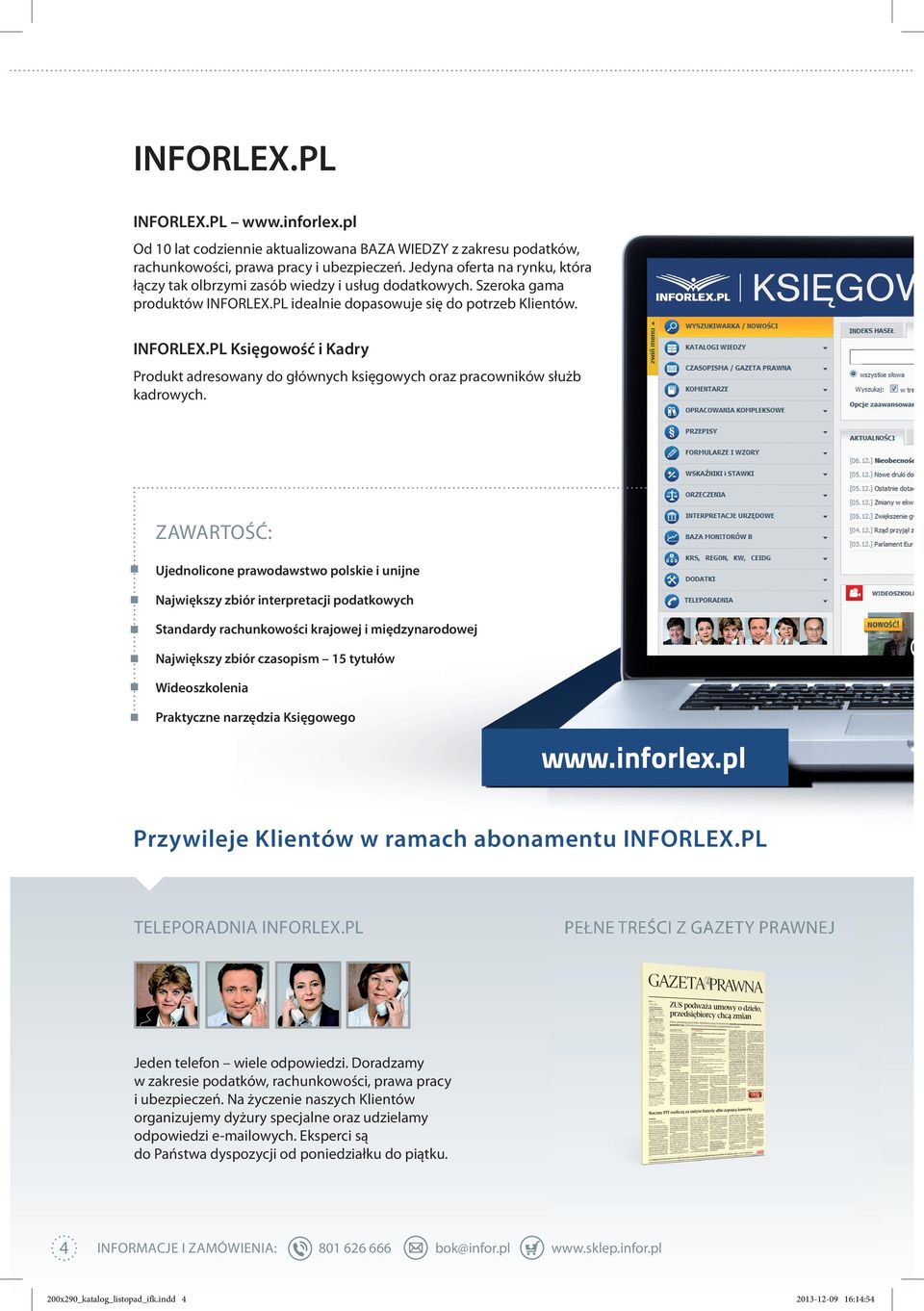 pl Księgowość i Kadry Produkt adresowany do głównych księgowych oraz pracowników służb kadrowych.