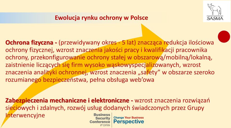 wąskowyspecjalizowanych, wzrost znaczenia analityki ochronnej, wzrost znaczenia safety w obszarze szeroko rozumianego bezpieczeństwa, pełna obsługa web