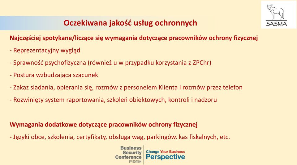 się, rozmów z personelem Klienta i rozmów przez telefon - Rozwinięty system raportowania, szkoleń obiektowych, kontroli i nadzoru