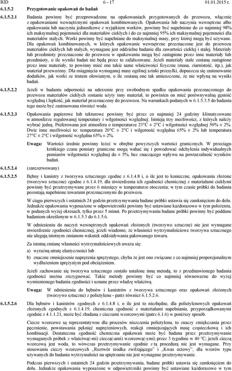 najmniej 95% ich maksymalnej pojemności dla materiałów stałych. Worki powinny być napełniane do maksymalnej masy, przy której mogą być używane.