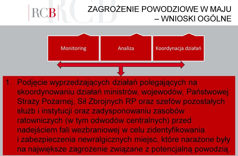 Zbrojnych RP oraz szefów pozostałych służb i instytucji oraz zadysponowaniu zasobów ratowniczych (w tym odwodów centralnych)