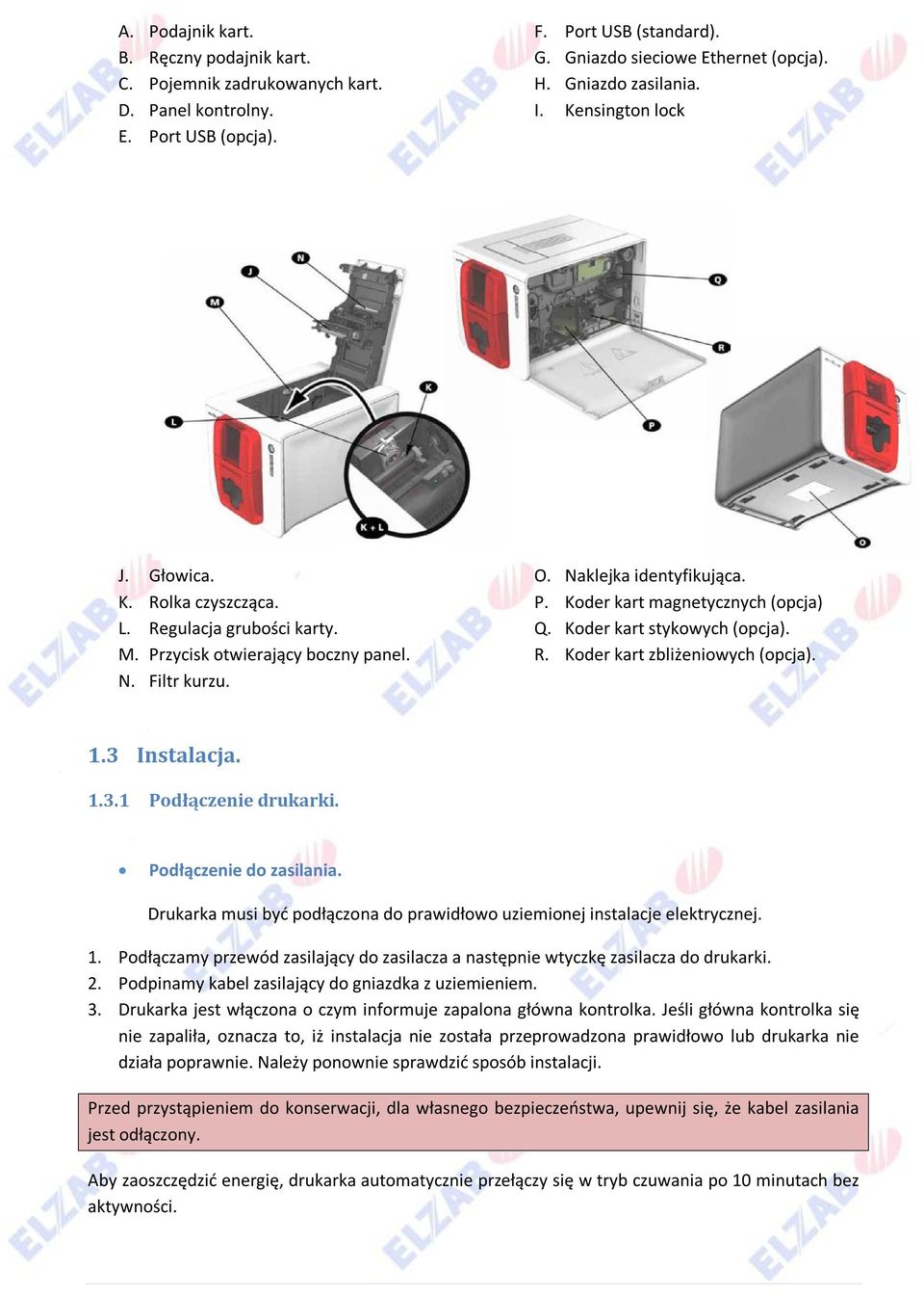 Koder kart stykowych (opcja). R. Koder kart zbliżeniowych (opcja). 1.3 Instalacja. 1.3.1 Podłączenie drukarki. Podłączenie do zasilania.