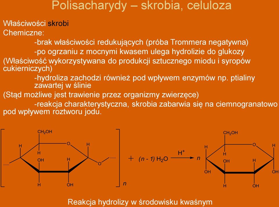 cukierniczych) -hydroliza zachodzi również pod wpływem enzymów np.