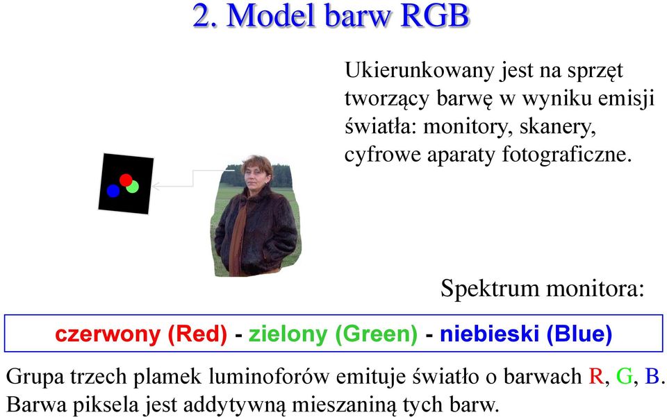 Spektrum monitora: czerwony (Red) - zielony (Green) - niebieski (Blue) Grupa