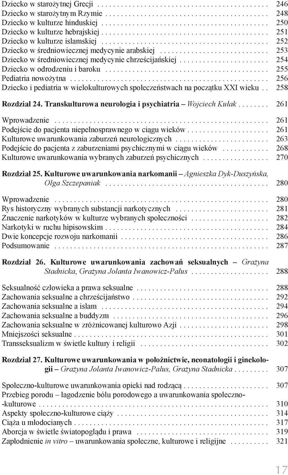 .. 256 Dziecko i pediatria w wielokulturowych społeczeństwach na początku XXI wieku.. 258 Rozdział 24. Transkulturowa neurologia i psychiatria Wojciech Kułak.... 261 Wprowadzenie.