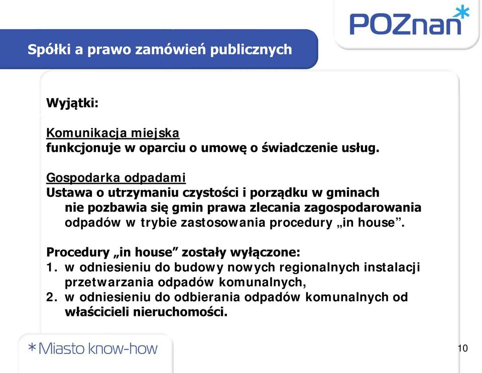 odpadów w trybie zastosowania procedury in house. Procedury in house zostały wyłączone: 1.