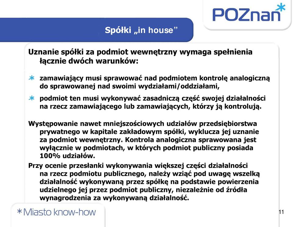 Występowanie nawet mniejszościowych udziałów przedsiębiorstwa prywatnego w kapitale zakładowym spółki, wyklucza jej uznanie za podmiot wewnętrzny.