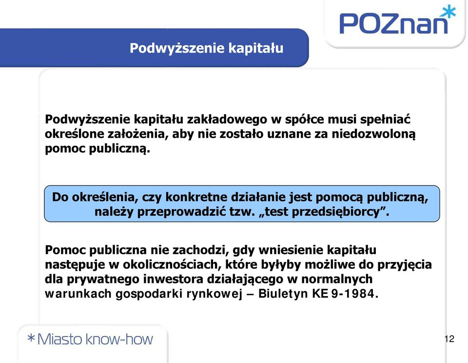 Do określenia, czy konkretne działanie jest pomocą publiczną, należy przeprowadzić tzw. test przedsiębiorcy.