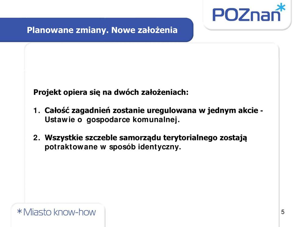 Całość zagadnień zostanie uregulowana w jednym akcie - Ustawie