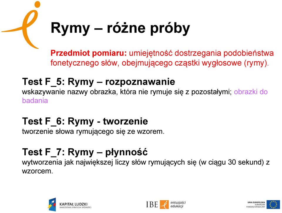 Test F_5: Rymy rozpoznawanie wskazywanie nazwy obrazka, która nie rymuje się z pozostałymi; obrazki do