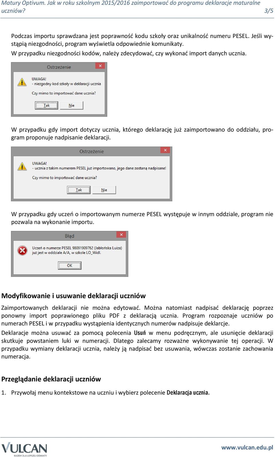 W przypadku gdy import dotyczy ucznia, którego deklarację już zaimportowano do oddziału, program proponuje nadpisanie deklaracji.