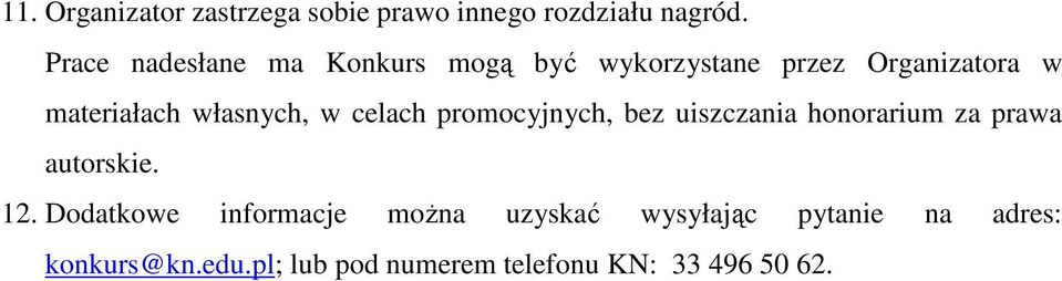 własnych, w celach promocyjnych, bez uiszczania honorarium za prawa autorskie. 12.