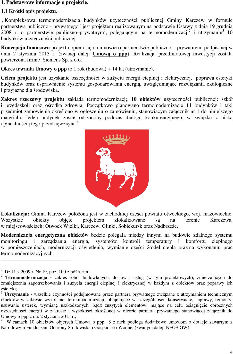 o partnerstwie publiczno prywatnym 1, polegającym na termomodernizacji 2 i utrzymaniu 3 10 budynków użyteczności publicznej.