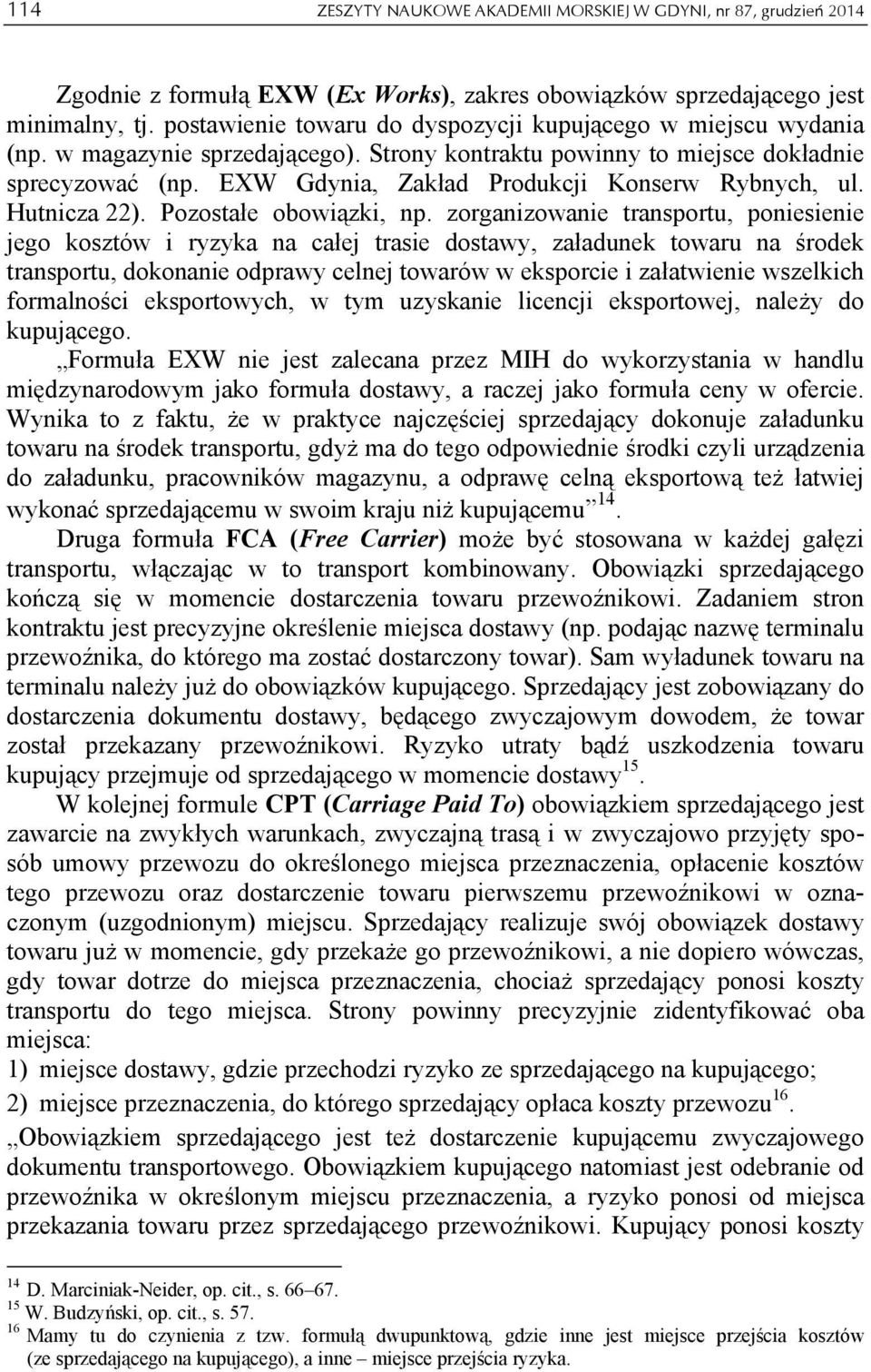 EXW Gdynia, Zakład Produkcji Konserw Rybnych, ul. Hutnicza 22). Pozostałe obowiązki, np.