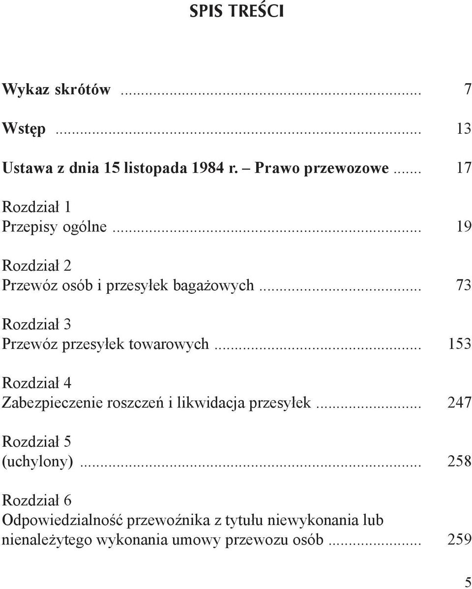 .. Rozdział 3 Przewóz przesyłek towarowych... Rozdział 4 Zabezpieczenie roszczeń i likwidacja przesyłek.