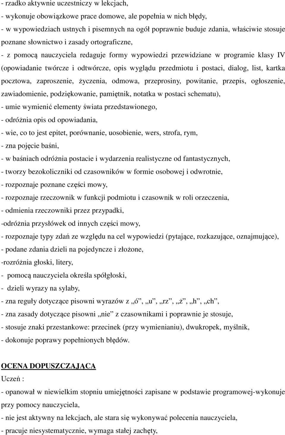 dialog, list, kartka pocztowa, zaproszenie, życzenia, odmowa, przeprosiny, powitanie, przepis, ogłoszenie, zawiadomienie, podziękowanie, pamiętnik, notatka w postaci schematu), - umie wymienić