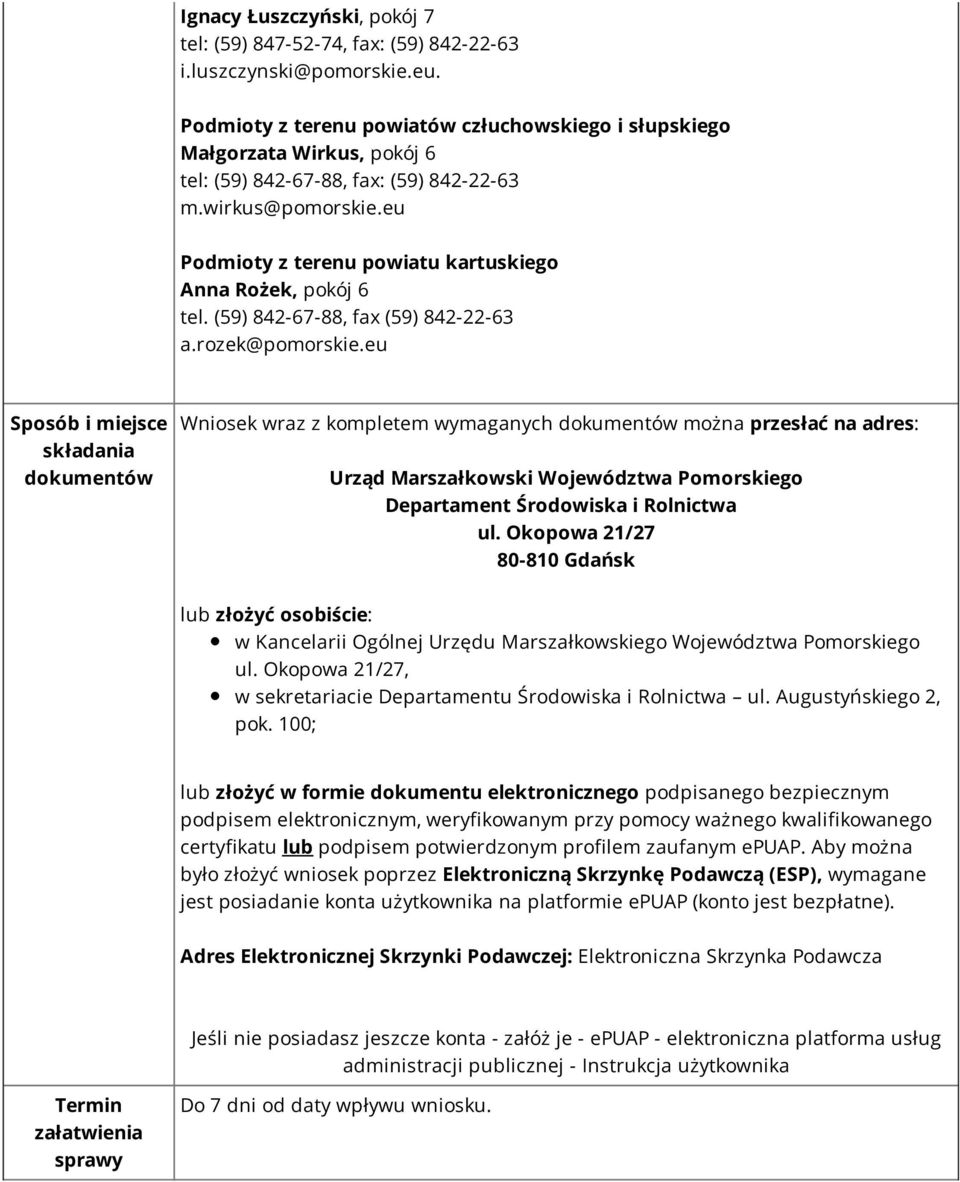 eu Podmioty z terenu powiatu kartuskiego Anna Rożek, pokój 6 tel. (59) 842-67-88, fax (59) 842-22-63 a.rozek@pomorskie.