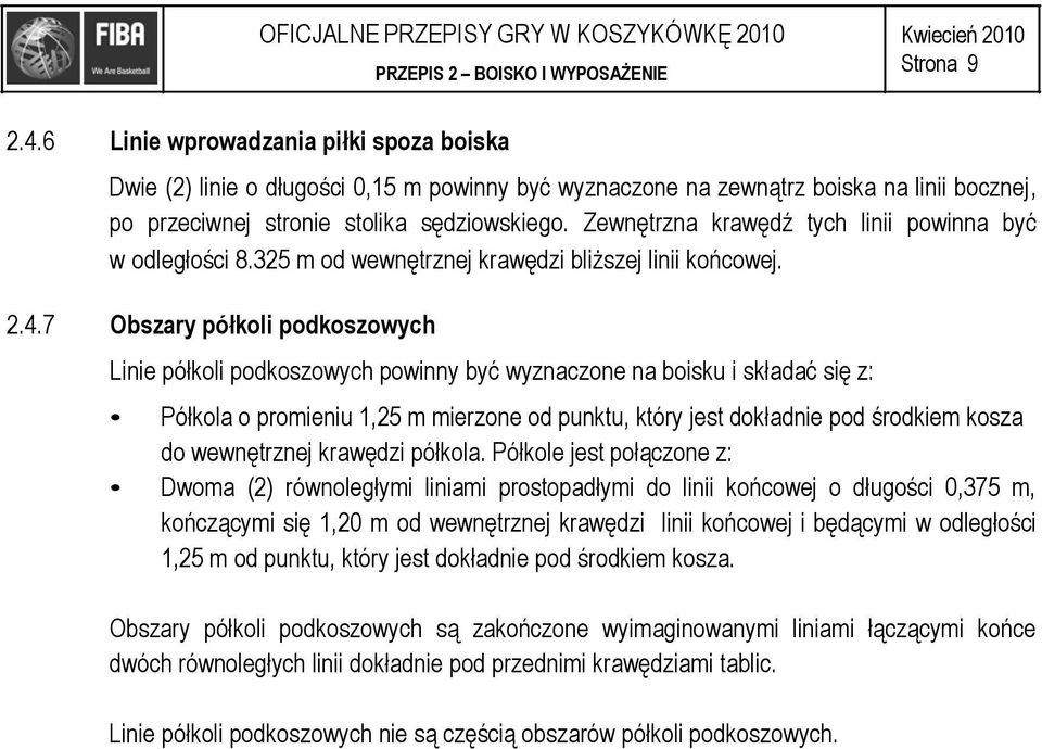 Zewnętrzna krawędź tych linii powinna być w odległości 8.325 m od wewnętrznej krawędzi bliższej linii końcowej. 2.4.