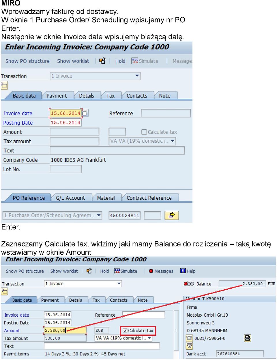 Następnie w oknie Invoice date wpisujemy bieżącą datę. Enter.