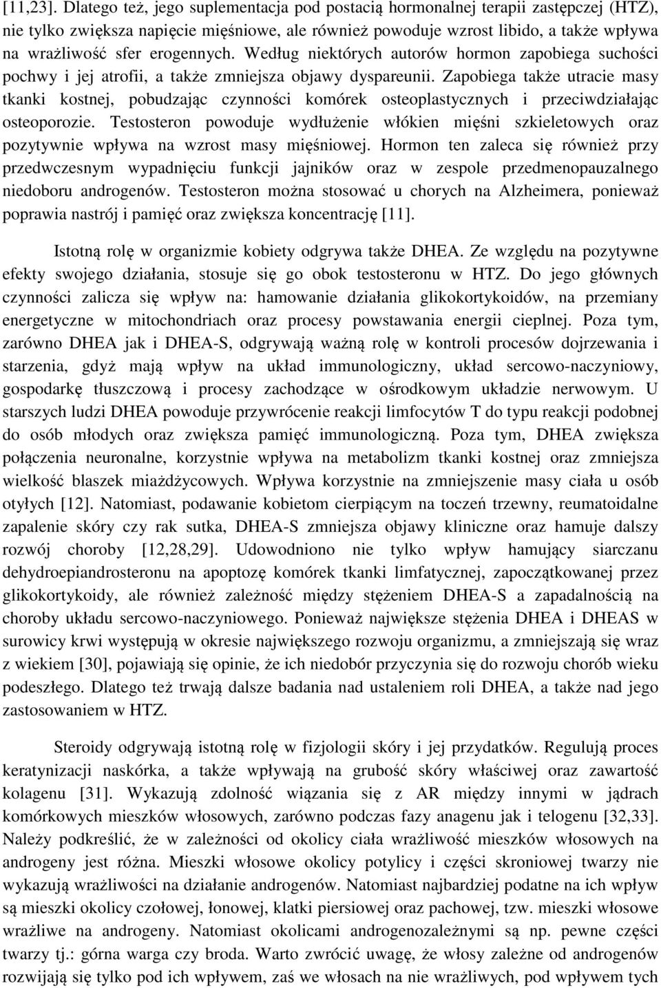 erogennych. Według niektórych autorów hormon zapobiega suchości pochwy i jej atrofii, a także zmniejsza objawy dyspareunii.