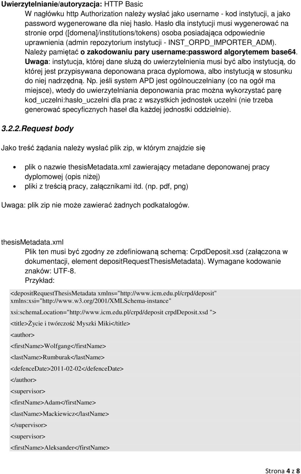 Należy pamiętać o zakodowaniu pary username:password algorytemem base64.