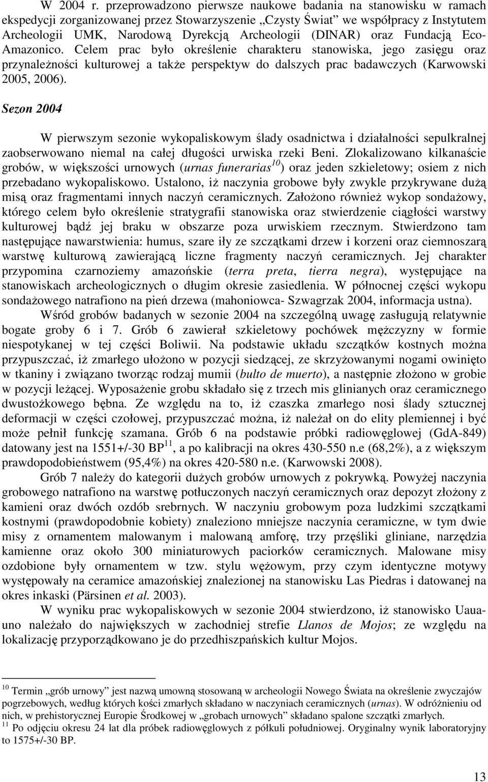 (DINAR) oraz Fundacją Eco- Amazonico.
