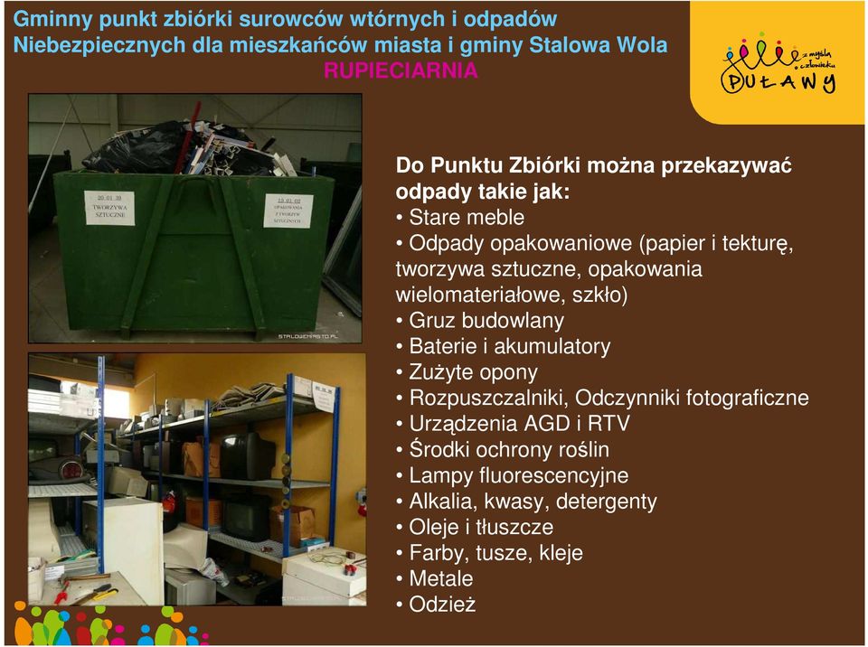 opakowania wielomateriałowe, szkło) Gruz budowlany Baterie i akumulatory ZuŜyte opony Rozpuszczalniki, Odczynniki fotograficzne