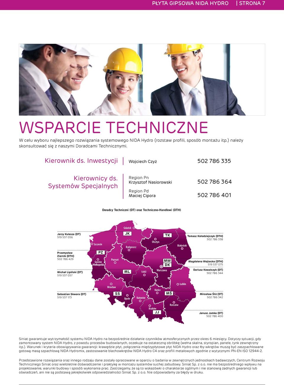 Systemów Specjalnych Region Pn Krzysztof Nasiorowski 502 786 364 Region Pd Maciej Cipora 502 786 401 Doradcy Techniczni (DT) oraz Techniczno-Handlowi (DTH) Gdańsk Jerzy Kulesza (DT) 519 537 056