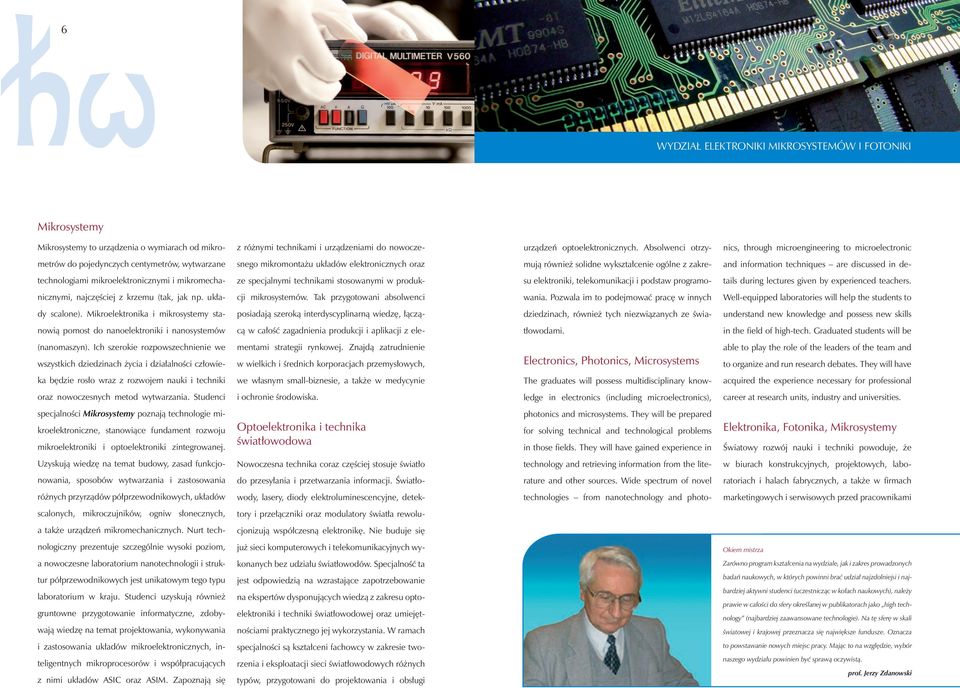 ogólne z zakre- and information techniques are discussed in de- technologiami mikroelektronicznymi i mikromecha- ze specjalnymi technikami stosowanymi w produk- su elektroniki, telekomunikacji i