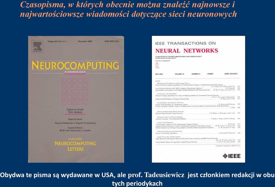 neuronowych Obydwa te pisma są wydawane w USA, ale